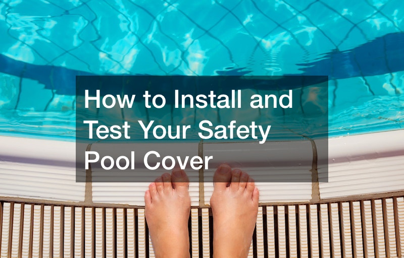How to Install and Test Your Safety Pool Cover