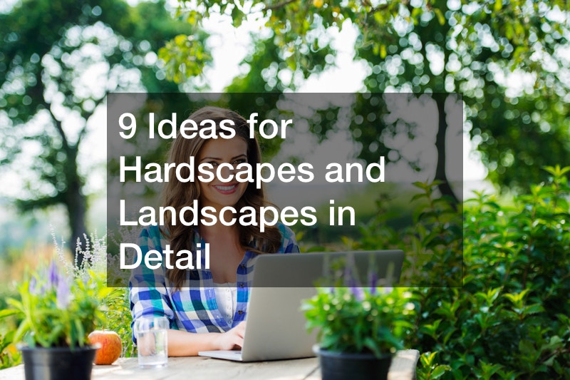 9 Ideas for Hardscapes and Landscapes in Detail