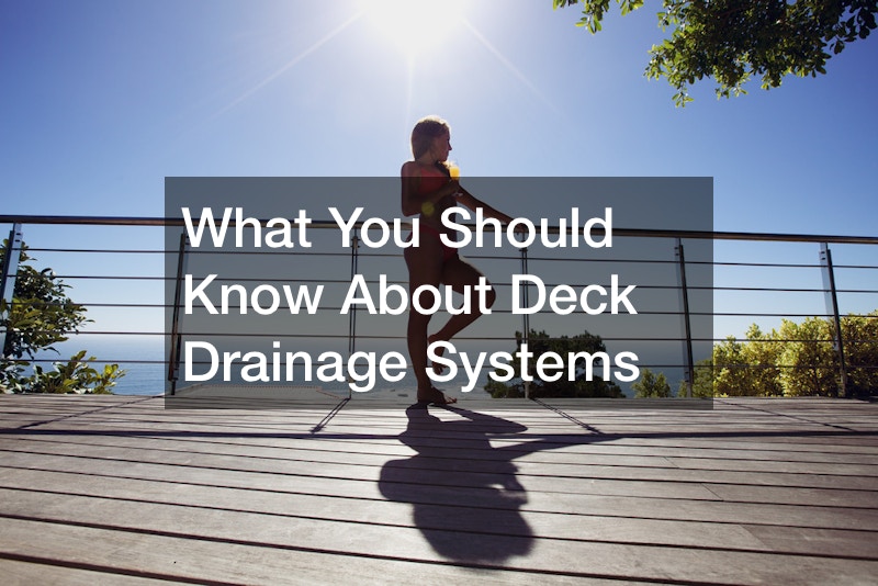 What You Should Know About Deck Drainage Systems