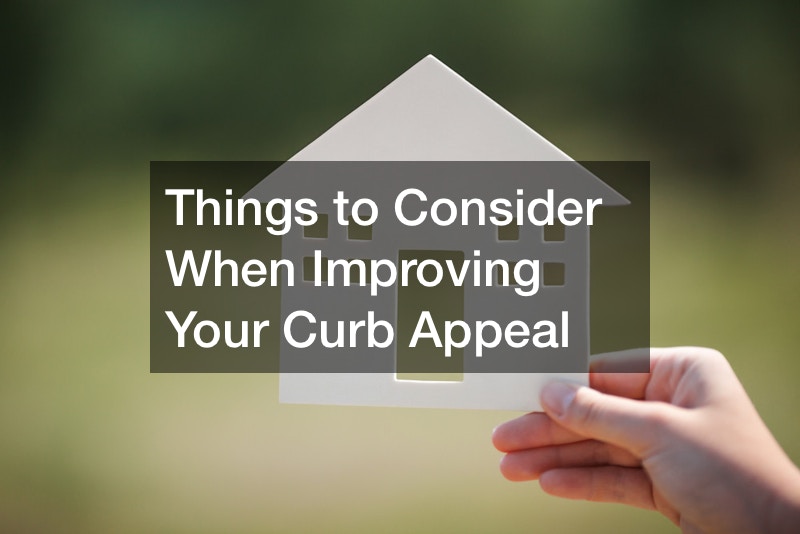 Things to Consider When Improving Your Curb Appeal