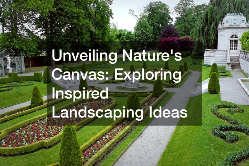Unveiling Natures Canvas  Exploring Inspired Landscaping Ideas