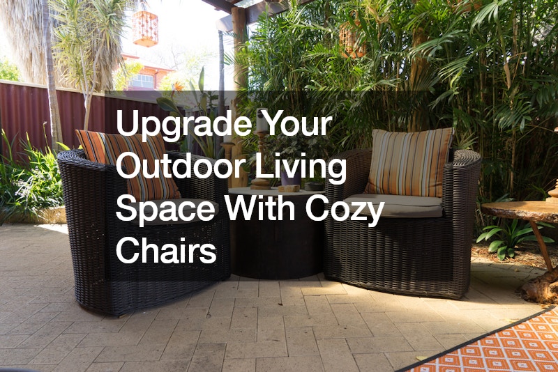 Upgrade Your Outdoor Living Space With Cozy Chairs