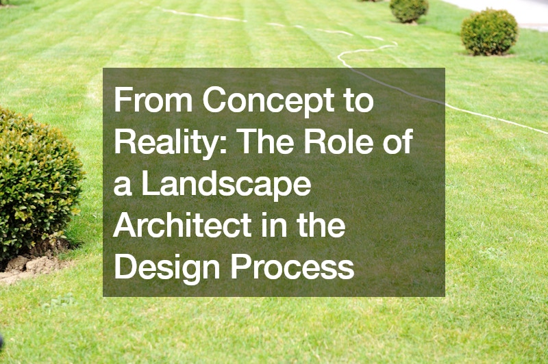 From Concept to Reality  The Role of a Landscape Architect in the Design Process