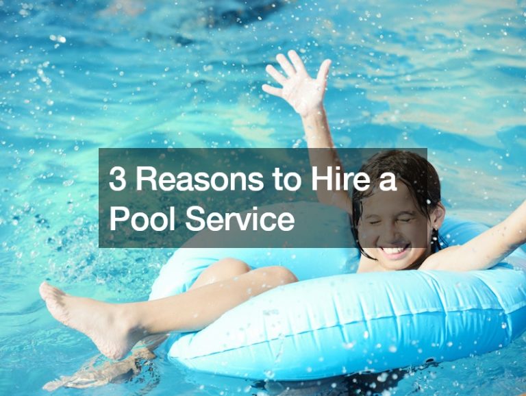 3 Reasons to Hire a Pool Service