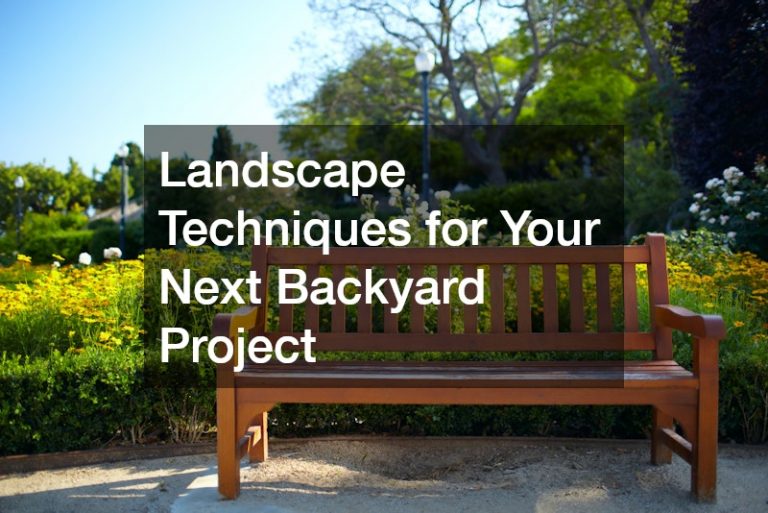 Landscape Techniques for Your Next Backyard Project