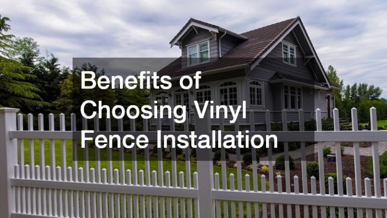 Benefits of Choosing Vinyl Fence Installation